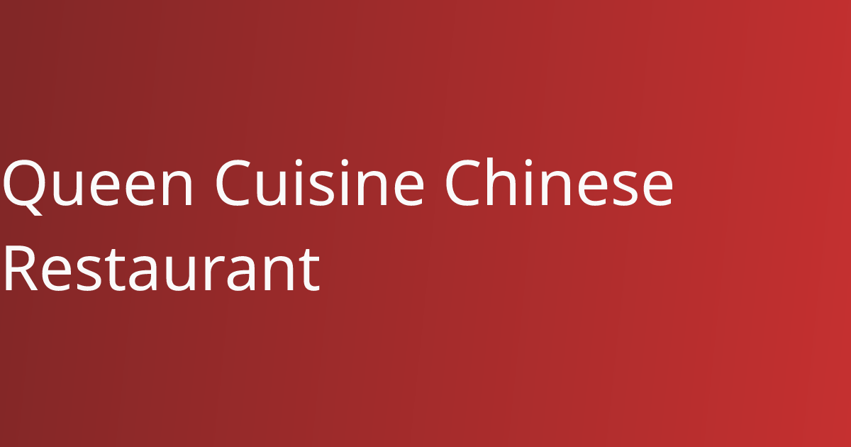 Queen Cuisine Chinese Restaurant Best chinese in Chadds Ford, PA